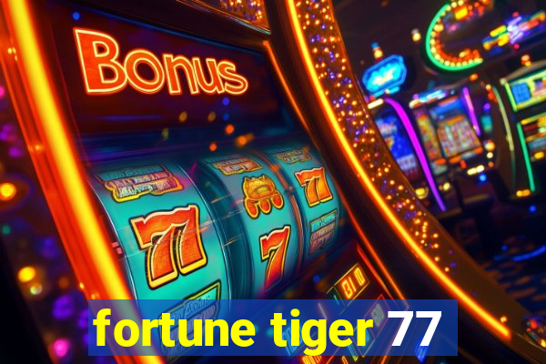 fortune tiger 77